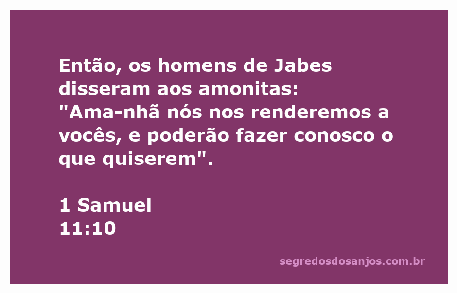 Os homens de Jabes se rendem aos amonitas, conforme descrito em 1 Samuel 11:10.