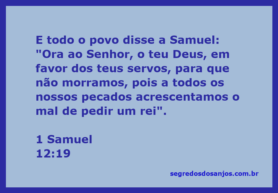 O povo de Israel pedindo a Samuel que interceda ao Senhor em favor deles após terem pedido um rei.