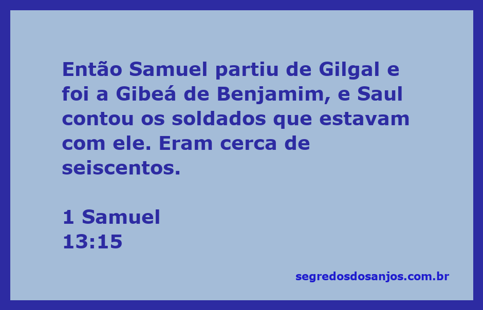 Samuel partindo de Gilgal em direção a Gibeá de Benjamim, com Saul contando seus soldados.