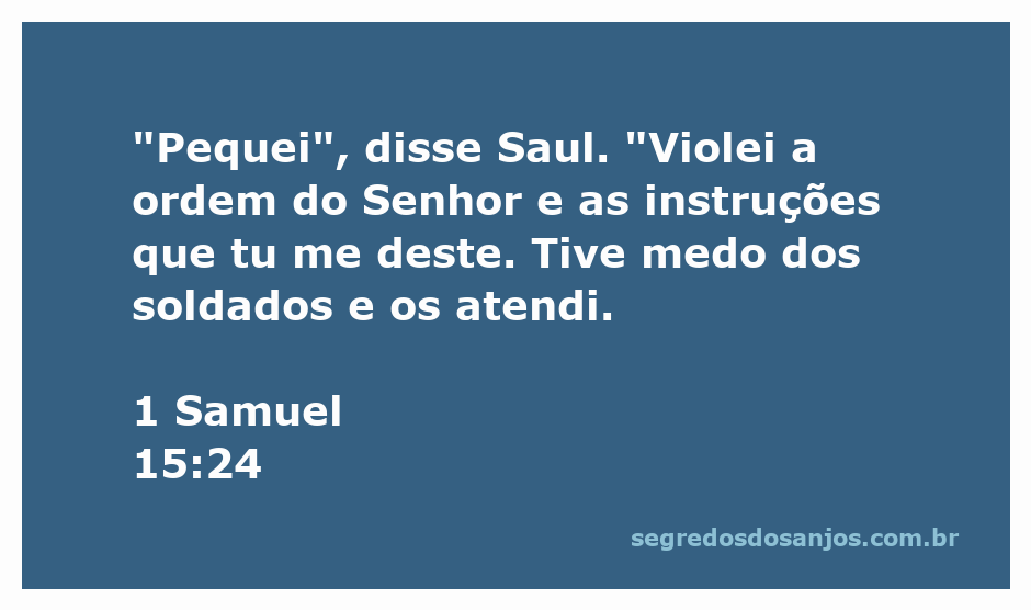 Reprodução do versículo 1 Samuel 15:24, onde Saul admite seu erro ao desobedecer a ordem de Deus.