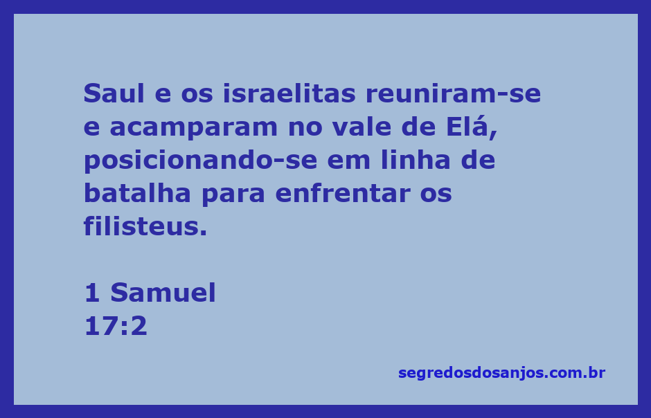 Saul e os israelitas acampados no vale de Elá, prontos para a batalha contra os filisteus.