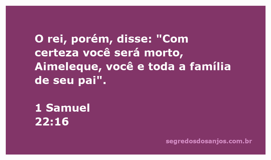 O rei Saul condena Aimeleque e sua família pela ajuda ao Davi.