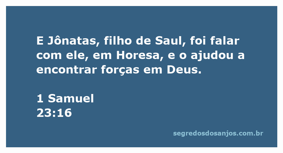 Jônatas conforta Davi em Horesa, fortalecendo sua fé em Deus.
