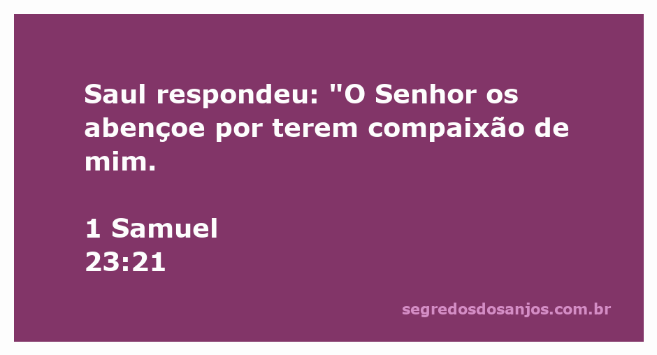 Saul expressando gratidão ao Senhor por sua compaixão em 1 Samuel 23:21