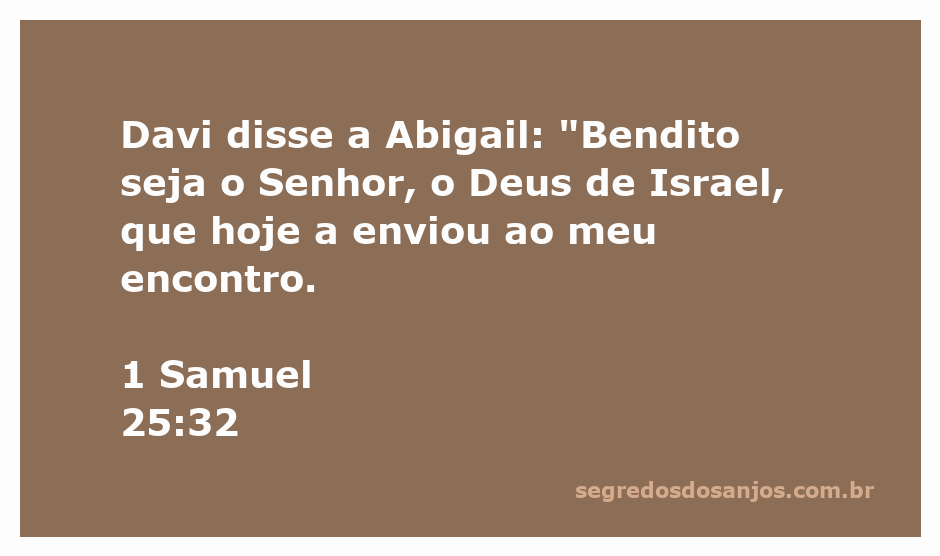 Davi agradece a Abigail, reconhecendo a intervenção divina em 1 Samuel 25:32.