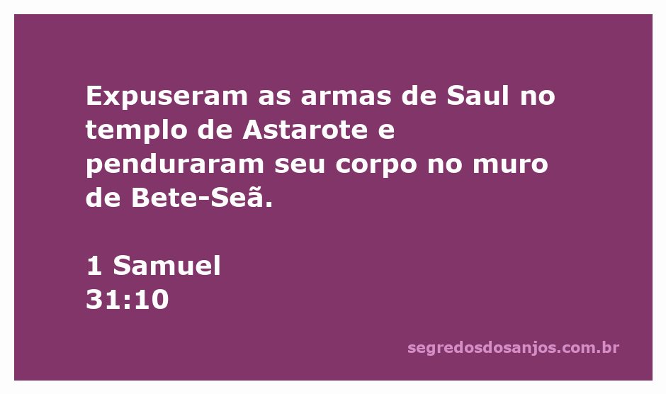 Armas de Saul expostas no templo de Astarote com seu corpo pendurado no muro de Bete-Seã.