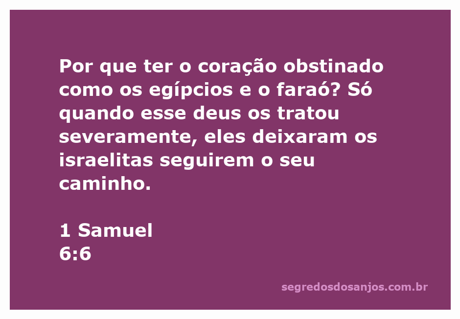 Ilustração da passagem de 1 Samuel 6:6, refletindo sobre a obstinação do coração dos egípcios e do faraó.