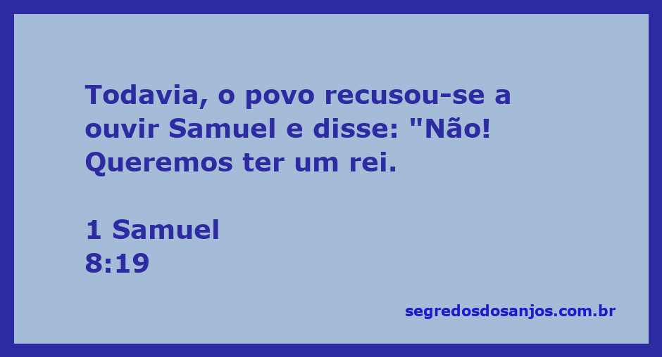 O povo de Israel rejeita a liderança de Samuel e clama por um rei.