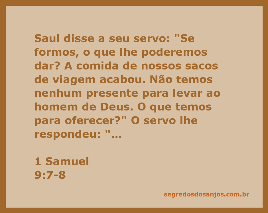 Saul e seu servo discutem sobre o que oferecer ao homem de Deus em 1 Samuel 9:7-8.