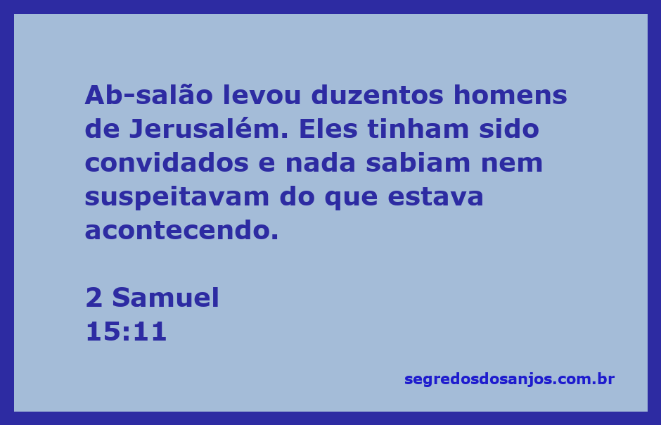 Absalão com duzentos homens em Jerusalém, sem suspeitas do que estava por vir.