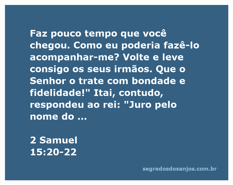 Itai, o giteu, se compromete a seguir o rei Davi em tempos de adversidade.
