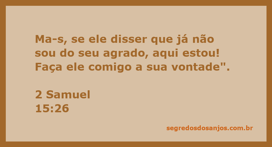 Imagem que representa a passagem de 2 Samuel 15:26, onde se fala sobre submissão e aceitação da vontade de Deus.