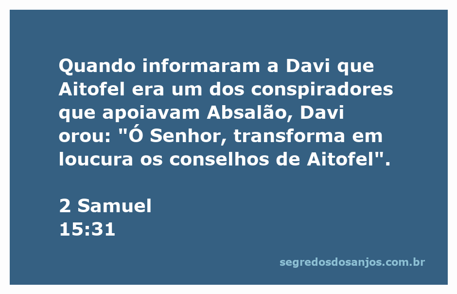 O rei Davi orando em busca de proteção contra os conselhos de Aitofel durante a rebelião de Absalão.