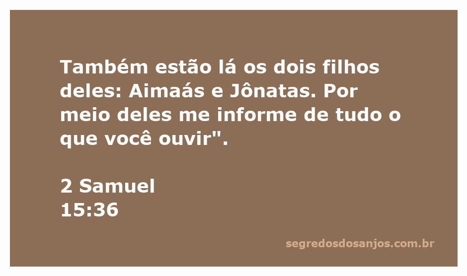 Imagem que ilustra a passagem de 2 Samuel 15:36, destacando Aimaás e Jônatas como mensageiros de informações.