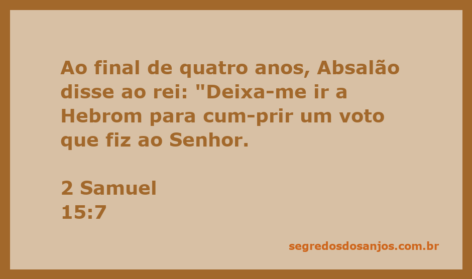 Absalão pedindo permissão ao rei para ir a Hebrom cumprir um voto ao Senhor.
