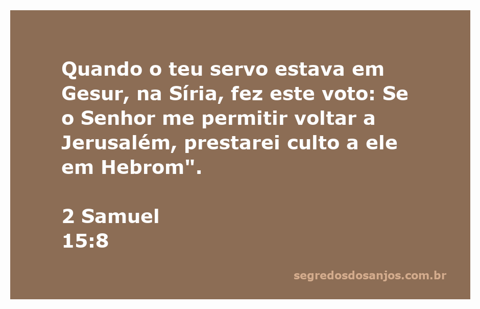Voto de um servo em Gesur, na Síria, para cultuar ao Senhor em Hebrom.