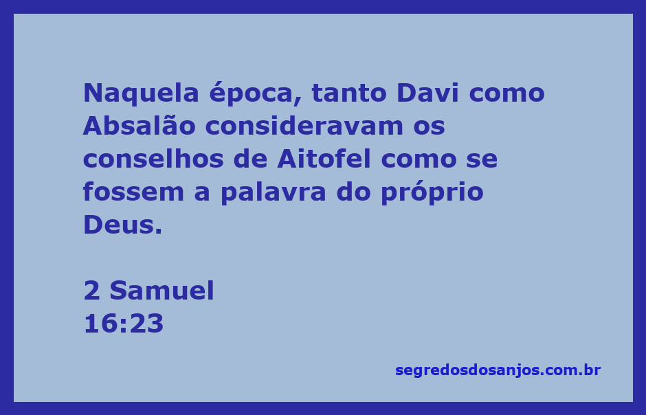 Aitofel, conselheiro de Davi e Absalão, sendo consultado por ambos como se fosse a palavra de Deus.