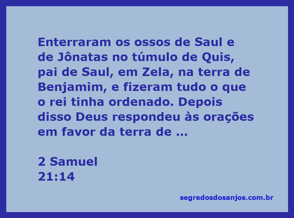 Enterro dos ossos de Saul e Jônatas em Zela, na terra de Benjamim, conforme ordenado pelo rei.