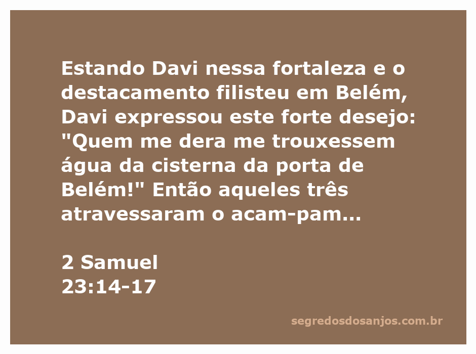 Davi em uma fortaleza expressando seu desejo por água da cisterna de Belém, enquanto seus guerreiros arriscam suas vidas para atendê-lo.