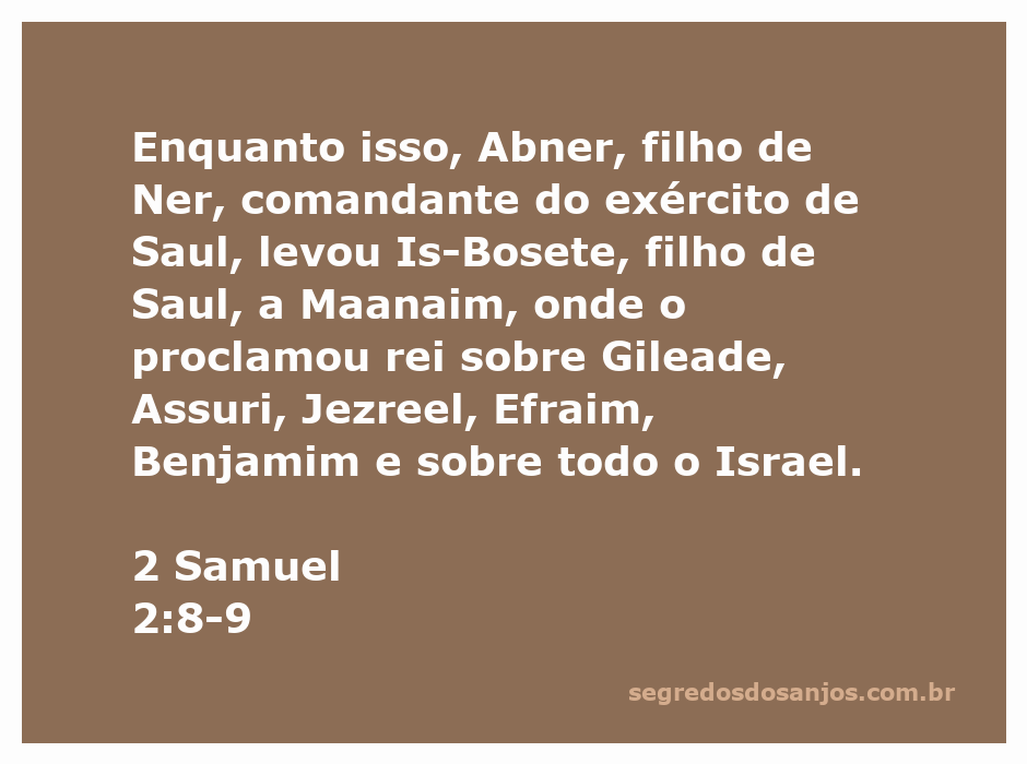 Abner proclamando Is-Bosete como rei sobre Israel em Maanaim.