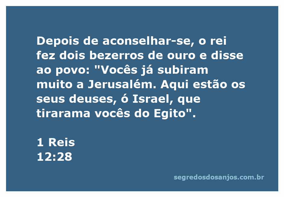 Imagem do rei que fez dois bezerros de ouro como deuses para o povo de Israel, de acordo com 1 Reis 12:28.