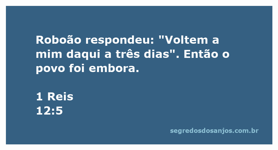Roboão respondendo ao povo em 1 Reis 12:5, pedindo três dias para dar uma resposta.