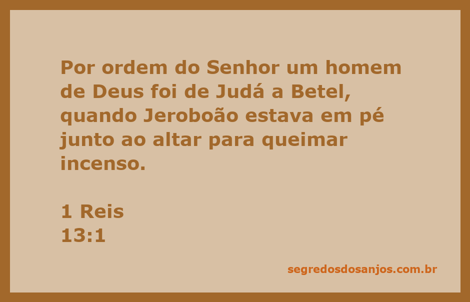Homem de Deus chegando a Betel por ordem do Senhor, confrontando Jeroboão junto ao altar.