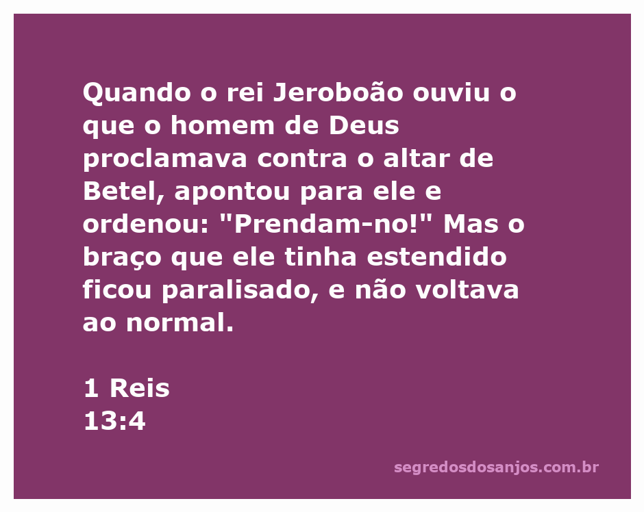 Rei Jeroboão paralisado enquanto tenta prender o homem de Deus em Betel.