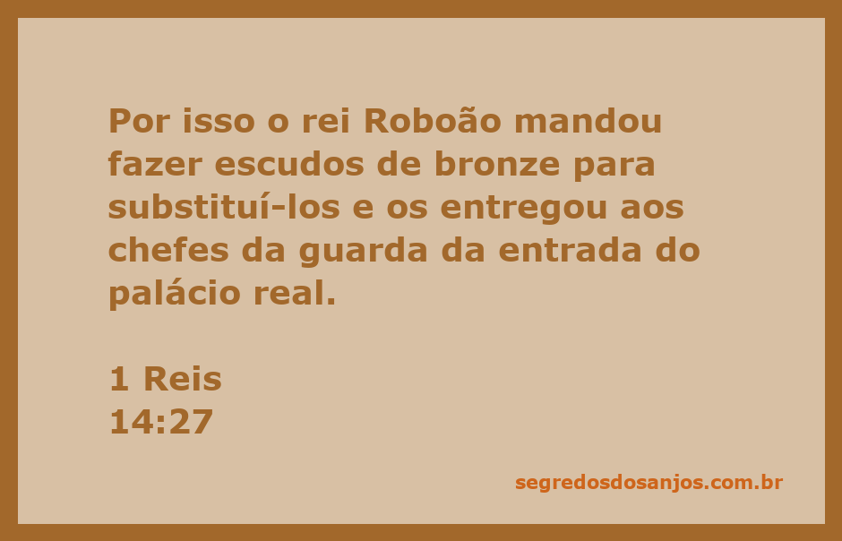 Escudos de bronze feitos pelo rei Roboão para os guardas do palácio real.