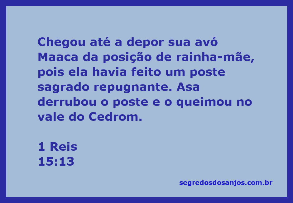 Imagem que ilustra o rei Asa depor sua avó Maaca da posição de rainha-mãe por causa de um poste sagrado.