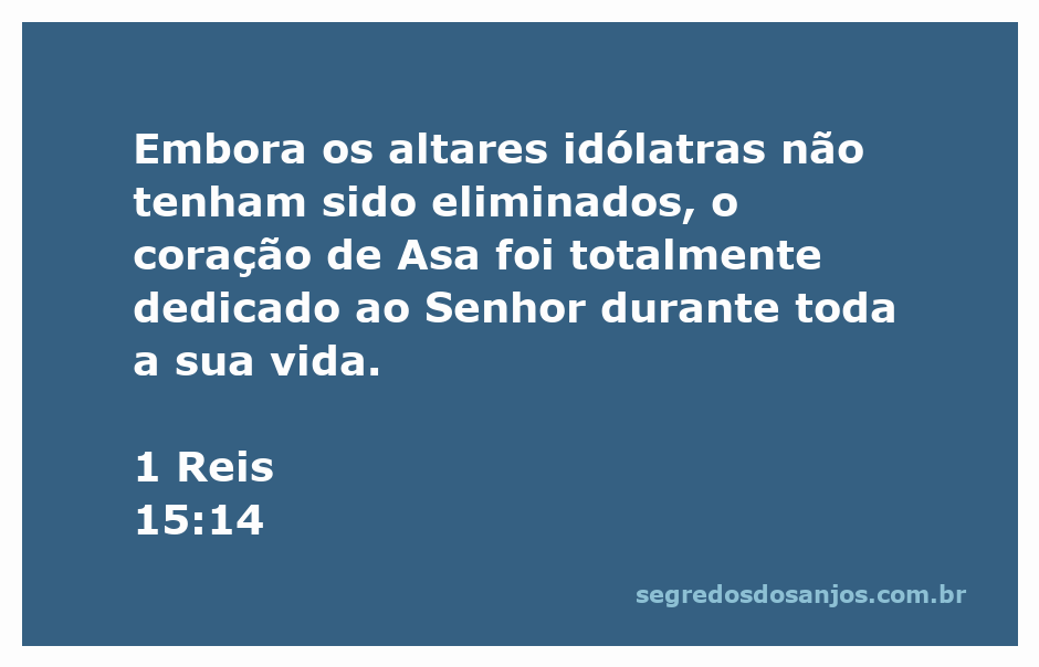 Imagem representando o rei Asa dedicado ao Senhor, apesar da presença de altares idólatras.