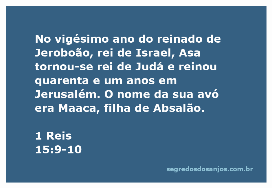 Rei Asa de Judá, descendente de Absalão, inicia seu reinado em Jerusalém.