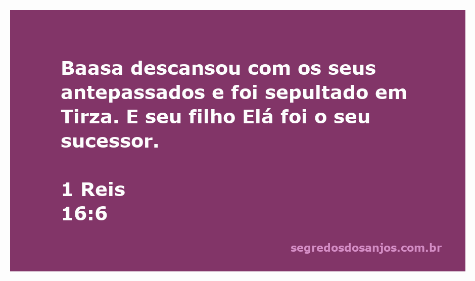 Imagem representativa da passagem de 1 Reis 16:6, mostrando o sepultamento de Baasa e a sucessão de seu filho Elá.