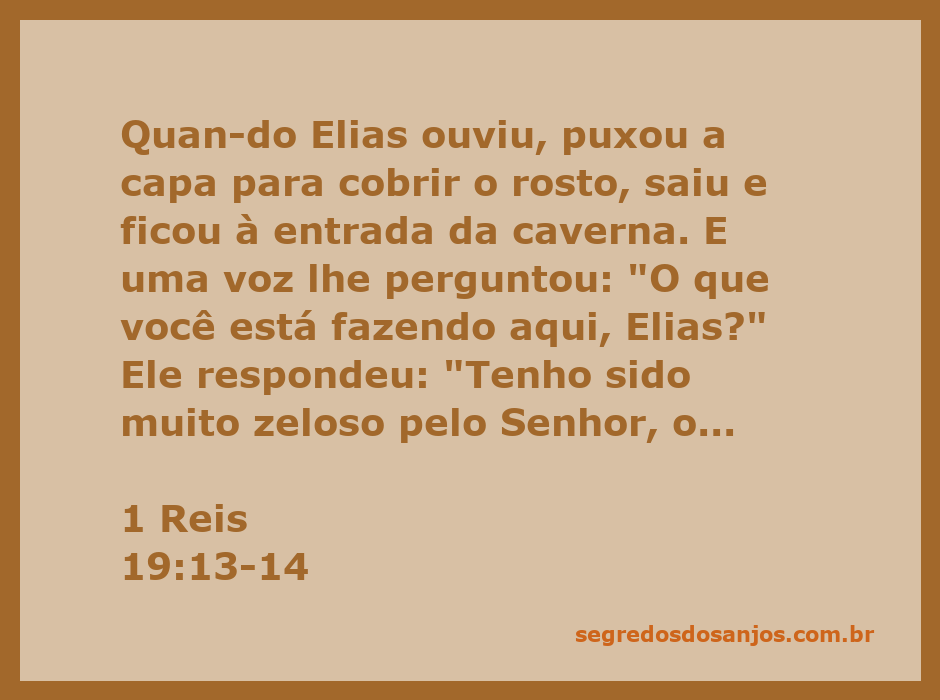 Elias encapuzado à entrada da caverna, ouvindo a voz de Deus em um momento de desespero.