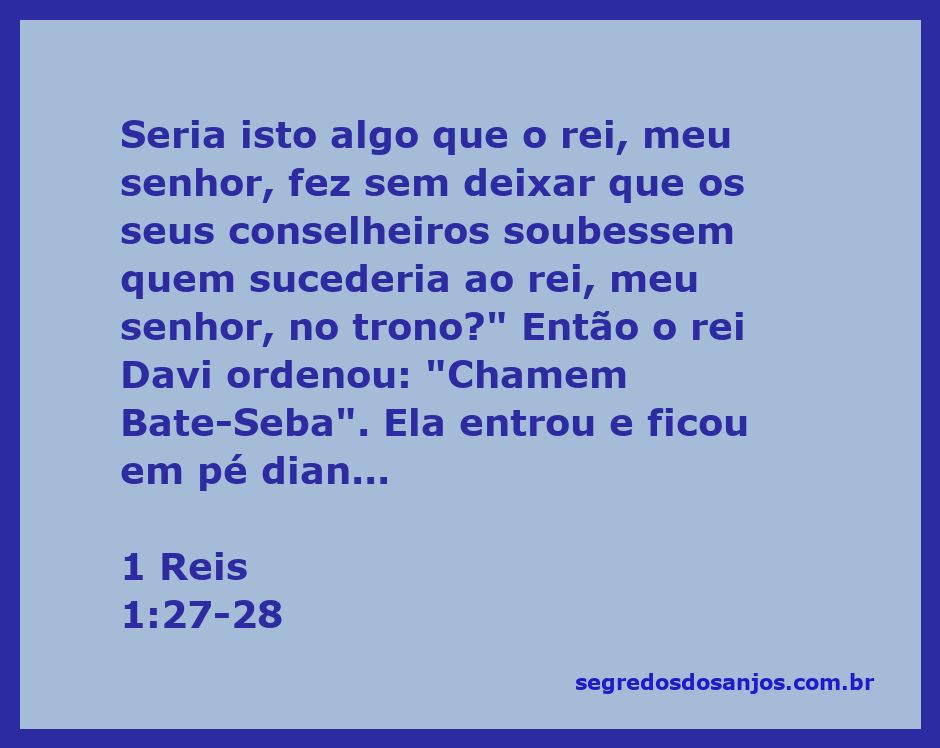 Rei Davi chamando Bate-Seba para discutir a sucessão ao trono.