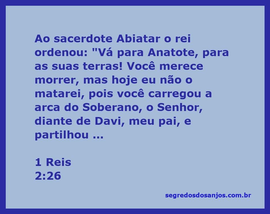 Rei Salomão ordena ao sacerdote Abiatar que retorne a Anatote, destacando seu passado de lealdade.