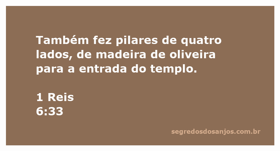 Pilares de madeira de oliveira na entrada do templo descritos em 1 Reis 6:33.