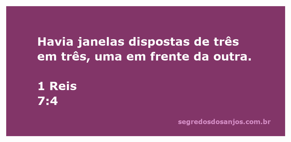 Ilustração das janelas dispostas em três em três, representando a passagem de 1 Reis 7:4.