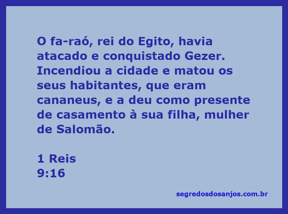 O faraó do Egito conquista Gezer e a entrega como presente de casamento à filha, esposa de Salomão.
