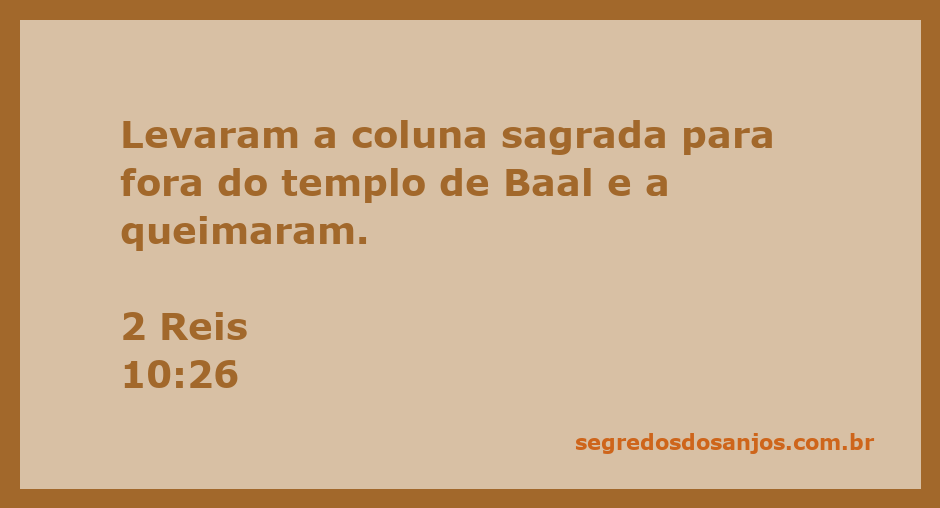 Imagem da coluna sagrada sendo queimada após ser retirada do templo de Baal.