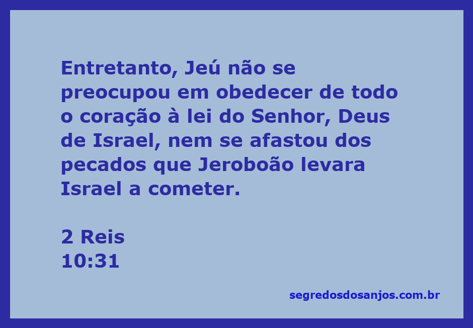 Jeú desobedecendo à lei do Senhor, representando a desobediência dos reis de Israel.