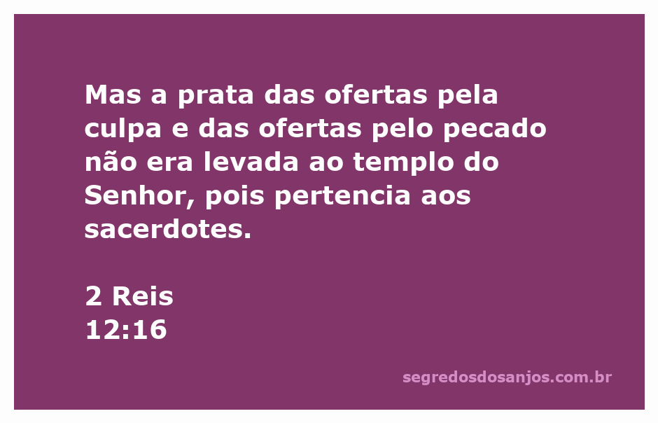 Versículo bíblico de 2 Reis 12:16, enfatizando a destinação da prata das ofertas.
