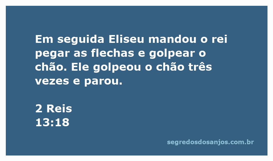 Rei golpeando o chão com flechas, representando a instrução de Eliseu em 2 Reis 13:18.