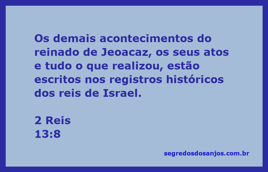 Registro histórico do reinado de Jeoacaz em 2 Reis 13:8, destacando seus atos e realizações.