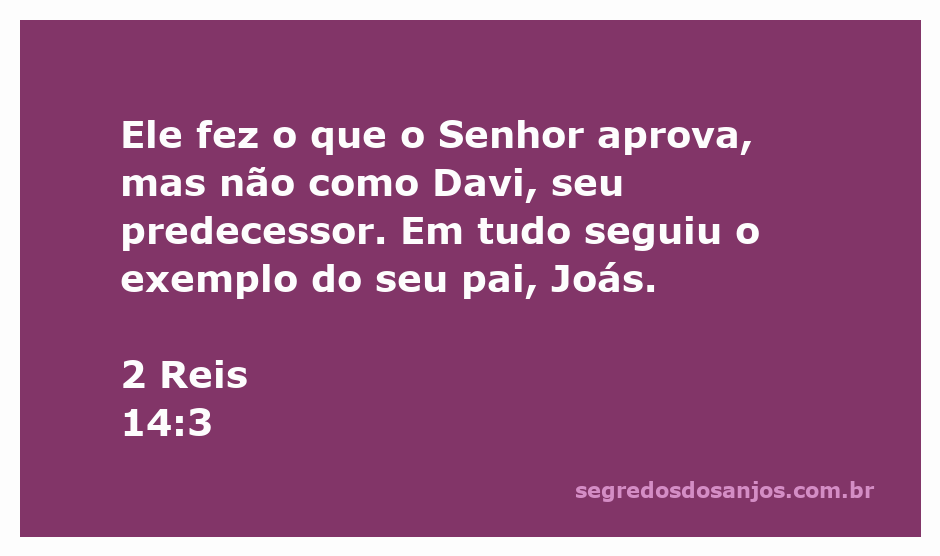 Rei fazendo o que é aprovado pelo Senhor, seguindo o exemplo de seu pai Joás.