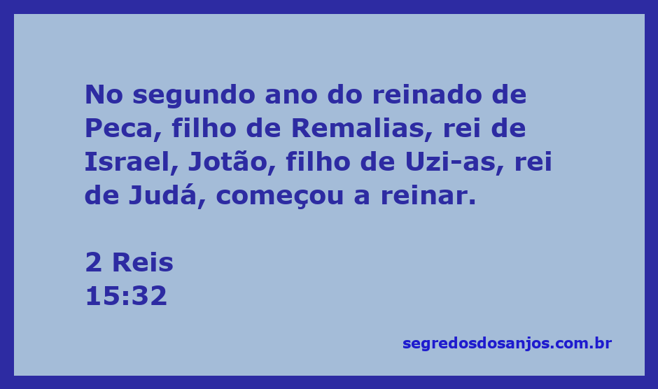 Rei Jotão de Judá inicia seu reinado no segundo ano do reinado de Peca, rei de Israel.