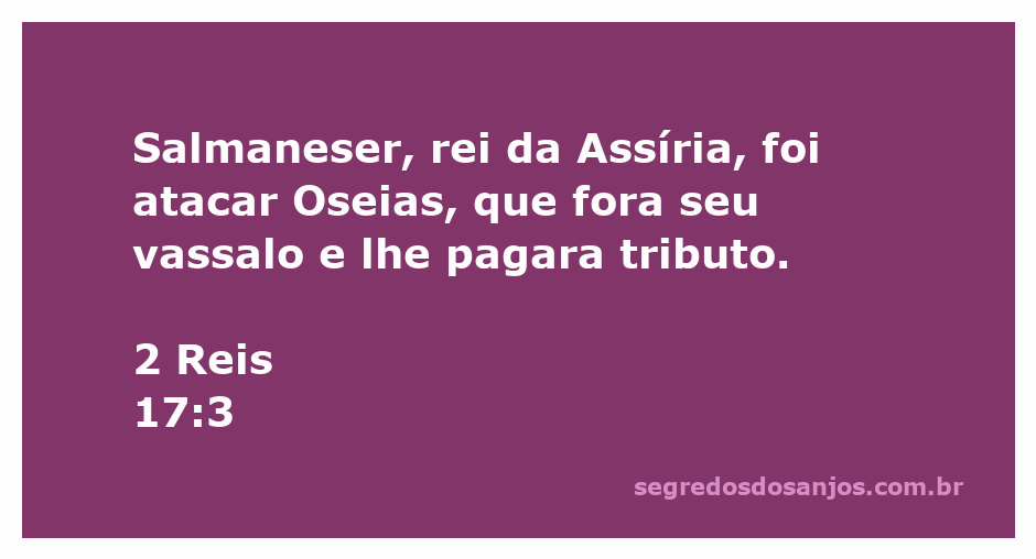 Rei Salmaneser da Assíria atacando Oseias, que era seu vassalo