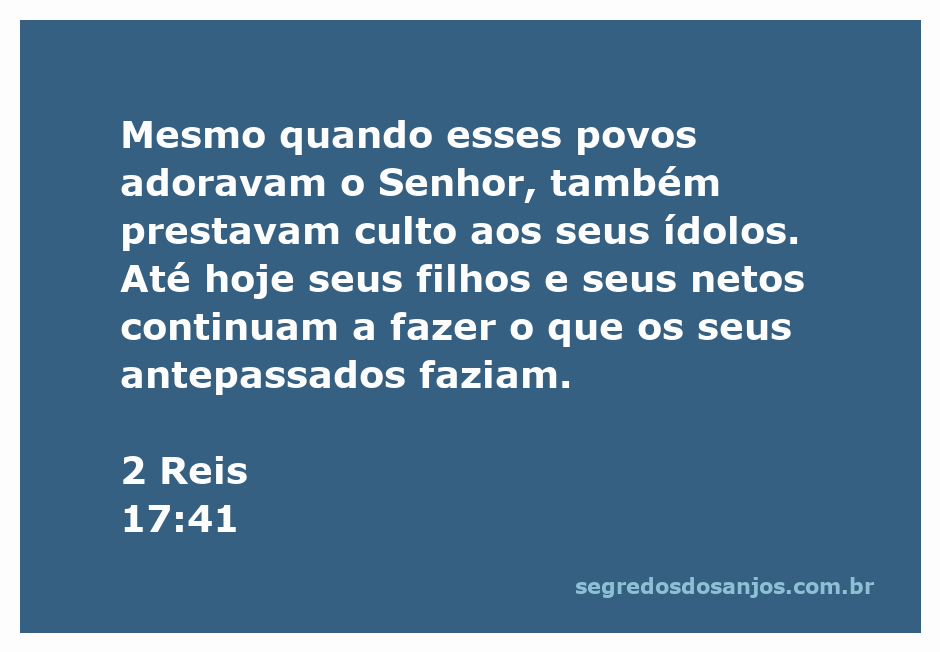 Imagem que ilustra o versículo de 2 Reis 17:41, mostrando a adoração a Deus e a influência dos ídolos nas gerações futuras.