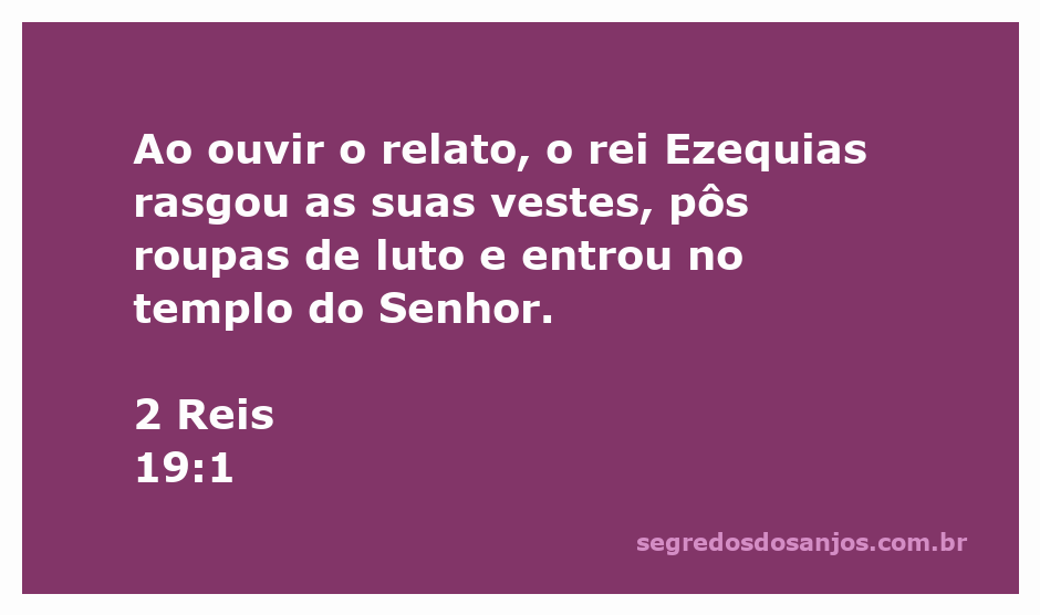 Rei Ezequias em luto, rasgando suas vestes no templo do Senhor após ouvir o relato angustiante.