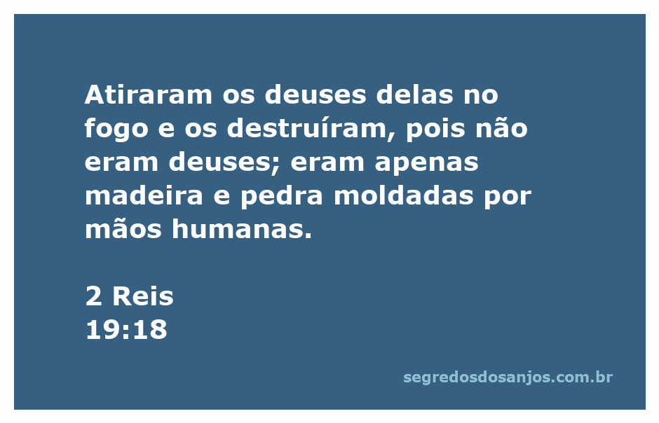 Imagem representando a destruição de ídolos de madeira e pedra, simbolizando a inutilidade dos deuses falsos.